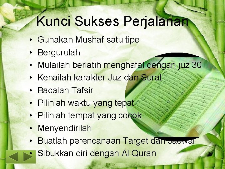 Kunci Sukses Perjalanan • • • Gunakan Mushaf satu tipe Bergurulah Mulailah berlatih menghafal