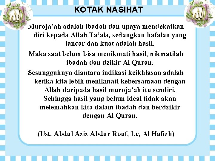 KOTAK NASIHAT Muroja’ah adalah ibadah dan upaya mendekatkan diri kepada Allah Ta’ala, sedangkan hafalan