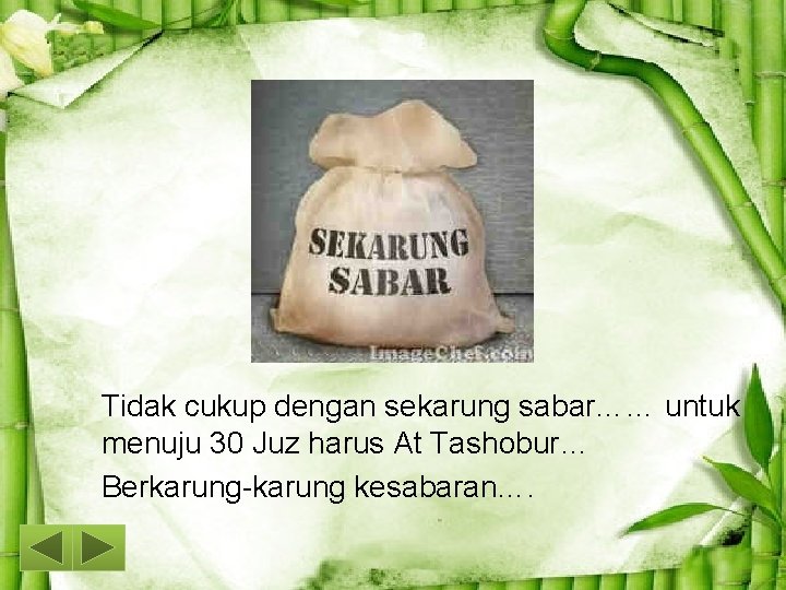 Tidak cukup dengan sekarung sabar…… untuk menuju 30 Juz harus At Tashobur… Berkarung-karung kesabaran….