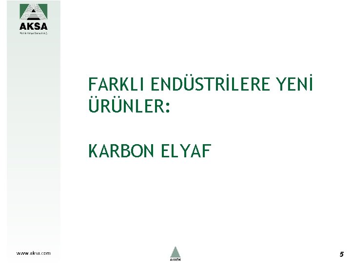 FARKLI ENDÜSTRİLERE YENİ ÜRÜNLER: KARBON ELYAF 5 