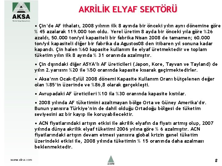 AKRİLİK ELYAF SEKTÖRÜ • Çin’de AF ithalatı, 2008 yılının ilk 8 ayında bir önceki