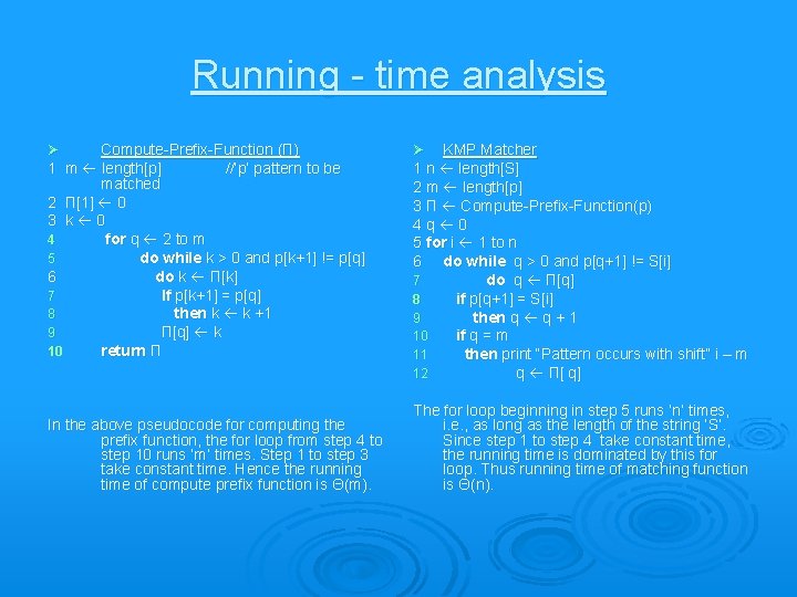 Running - time analysis Compute-Prefix-Function (Π) 1 m length[p] //’p’ pattern to be matched