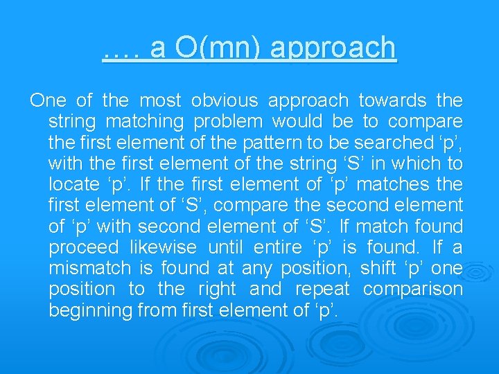 …. a O(mn) approach One of the most obvious approach towards the string matching