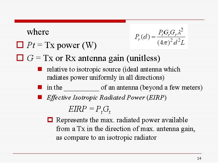 where o Pt = Tx power (W) o G = Tx or Rx antenna