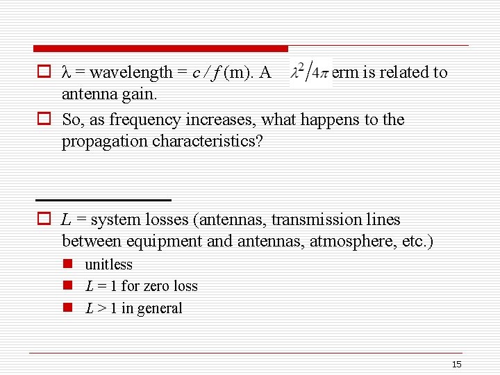 o λ = wavelength = c / f (m). A term is related to