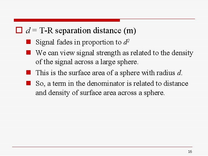 o d = T-R separation distance (m) n Signal fades in proportion to d