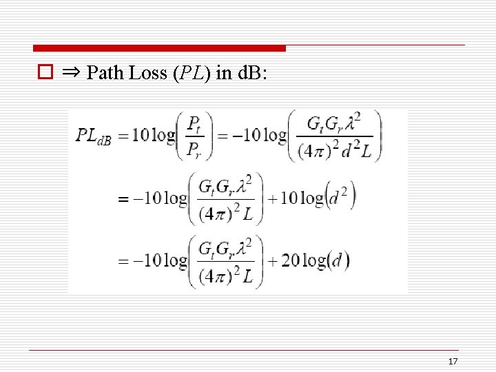 o ⇒ Path Loss (PL) in d. B: 17 