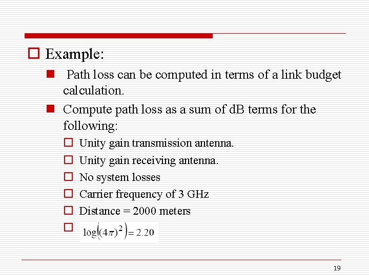 o Example: n Path loss can be computed in terms of a link budget