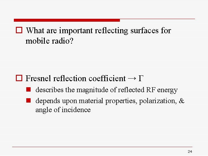 o What are important reflecting surfaces for mobile radio? o Fresnel reflection coefficient →
