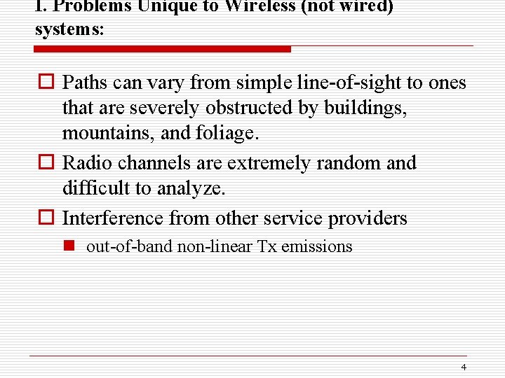 I. Problems Unique to Wireless (not wired) systems: o Paths can vary from simple