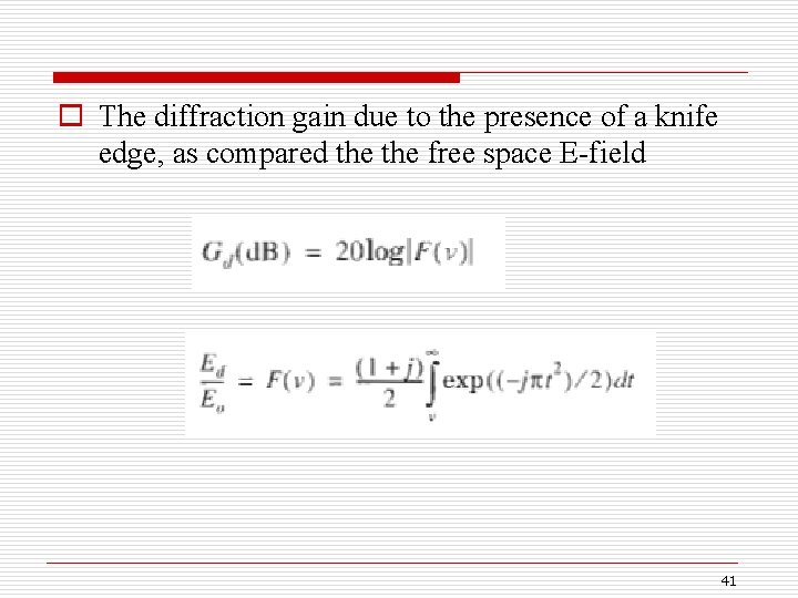 o The diffraction gain due to the presence of a knife edge, as compared