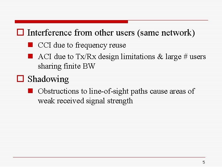 o Interference from other users (same network) n CCI due to frequency reuse n