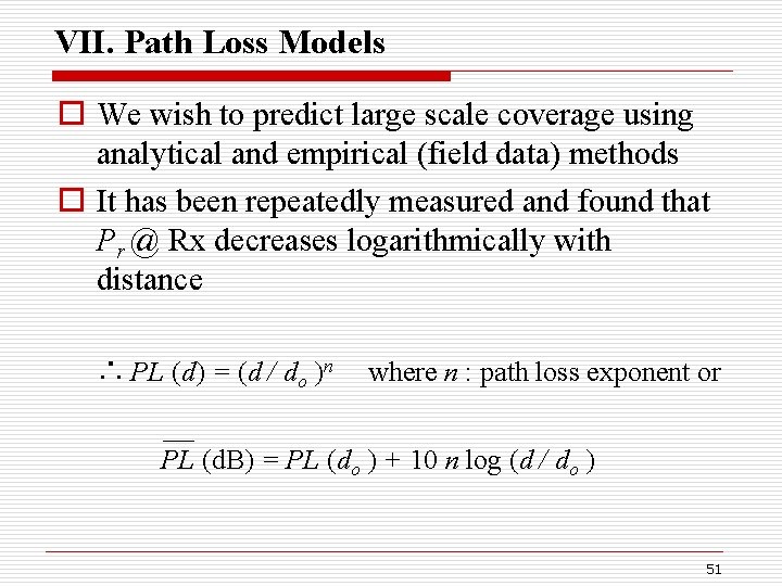 VII. Path Loss Models o We wish to predict large scale coverage using analytical