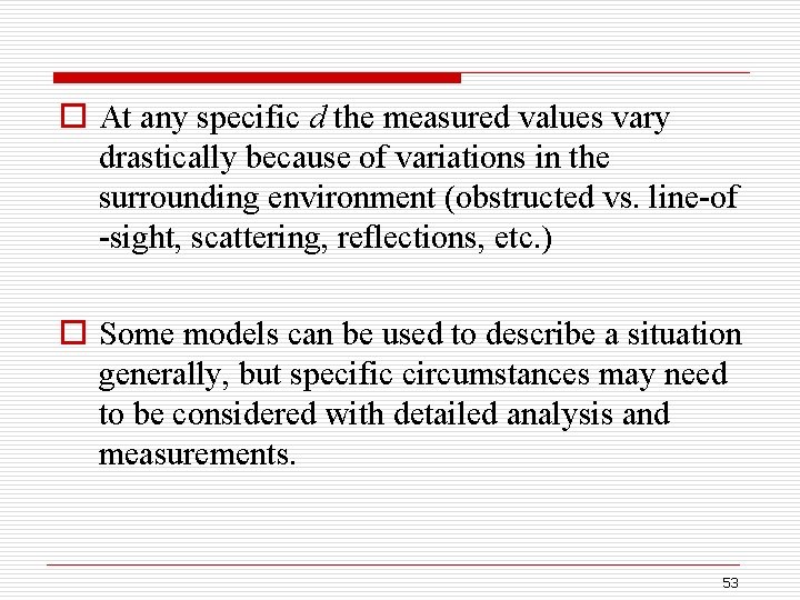 o At any specific d the measured values vary drastically because of variations in