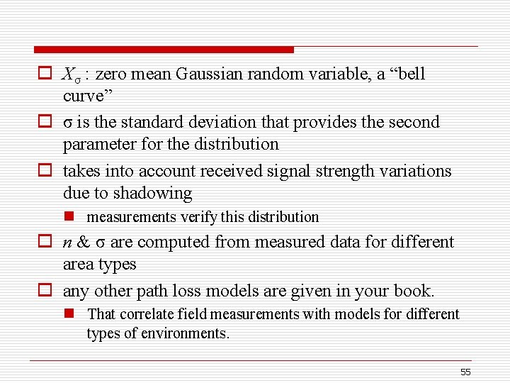 o Xσ : zero mean Gaussian random variable, a “bell curve” o σ is