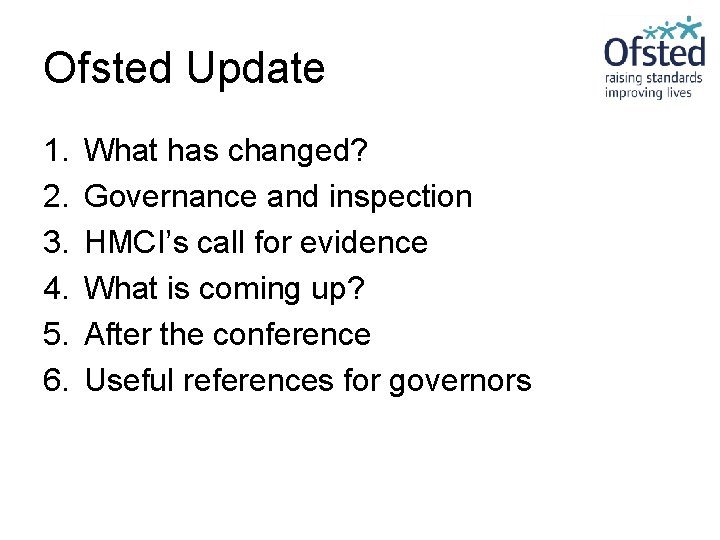 Ofsted Update 1. 2. 3. 4. 5. 6. What has changed? Governance and inspection