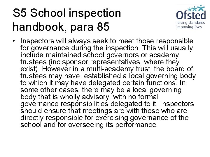 S 5 School inspection handbook, para 85 • Inspectors will always seek to meet