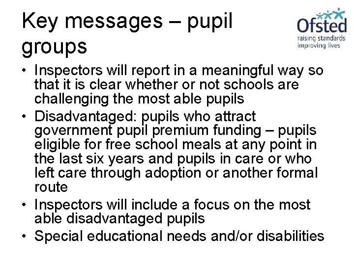 Key messages – pupil groups • Inspectors will report in a meaningful way so