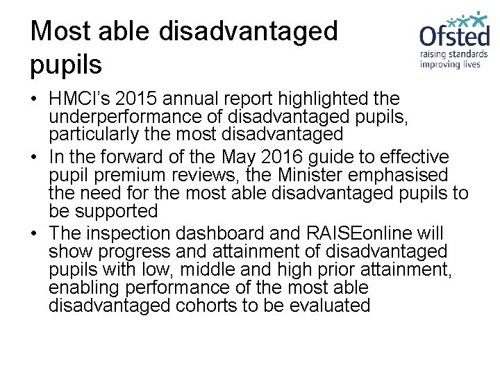 Most able disadvantaged pupils • HMCI’s 2015 annual report highlighted the underperformance of disadvantaged