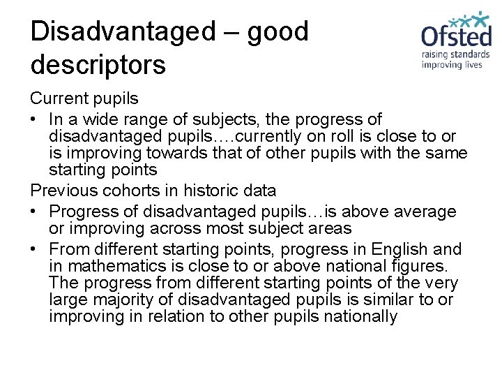 Disadvantaged – good descriptors Current pupils • In a wide range of subjects, the