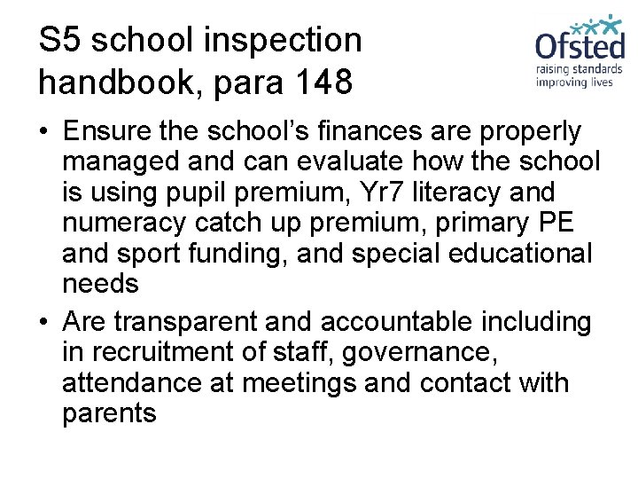 S 5 school inspection handbook, para 148 • Ensure the school’s finances are properly