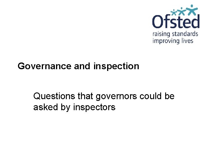 Governance and inspection Questions that governors could be asked by inspectors 