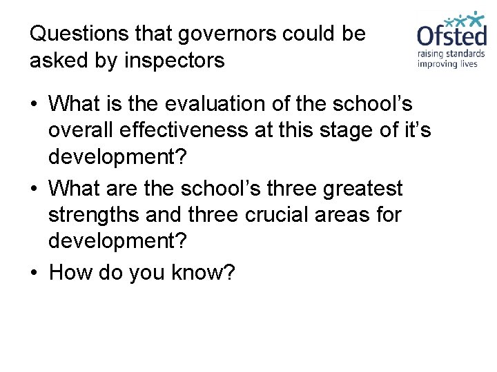 Questions that governors could be asked by inspectors • What is the evaluation of