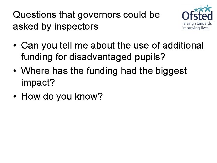 Questions that governors could be asked by inspectors • Can you tell me about