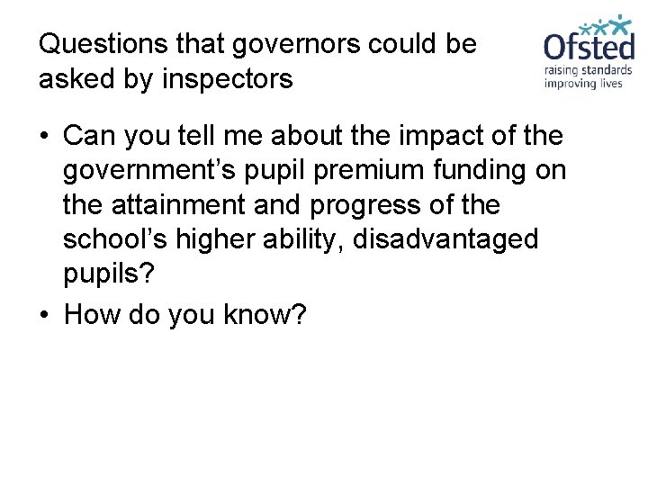 Questions that governors could be asked by inspectors • Can you tell me about