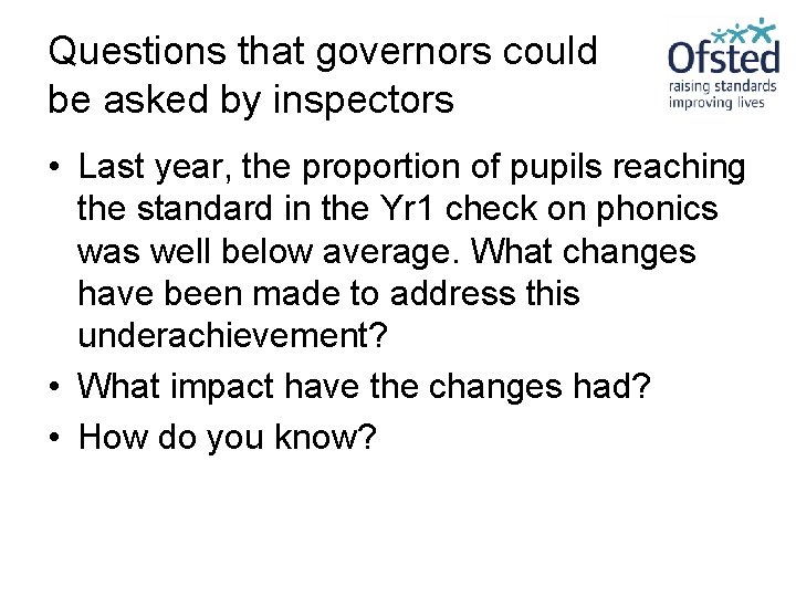 Questions that governors could be asked by inspectors • Last year, the proportion of