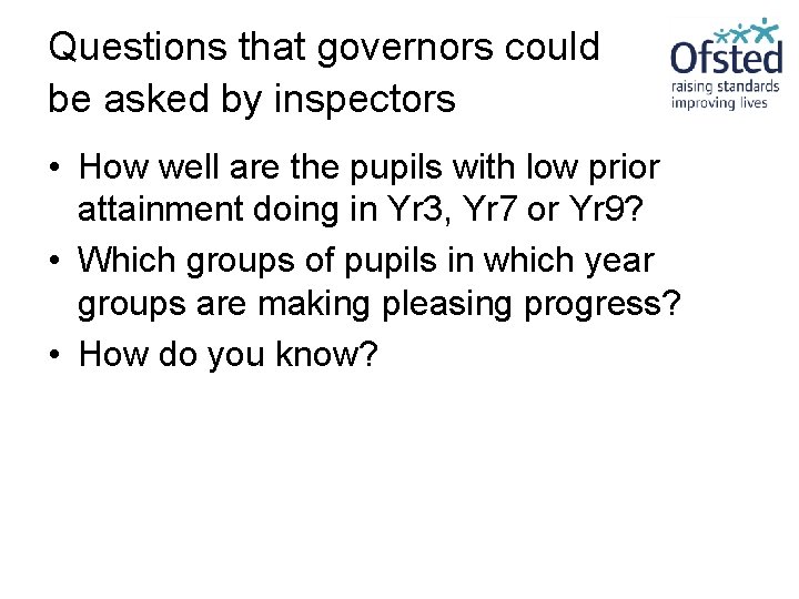 Questions that governors could be asked by inspectors • How well are the pupils