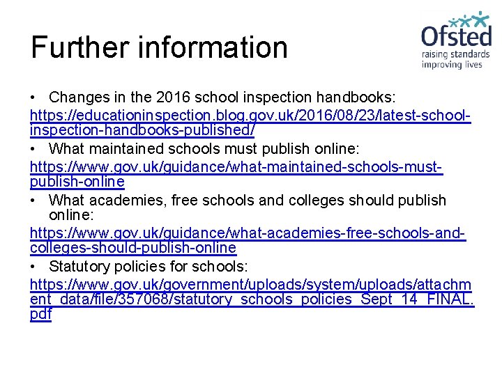 Further information • Changes in the 2016 school inspection handbooks: https: //educationinspection. blog. gov.