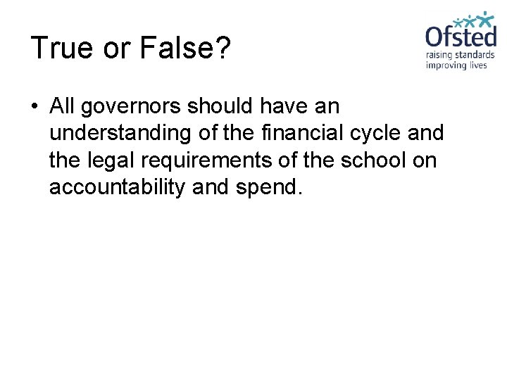 True or False? • All governors should have an understanding of the financial cycle