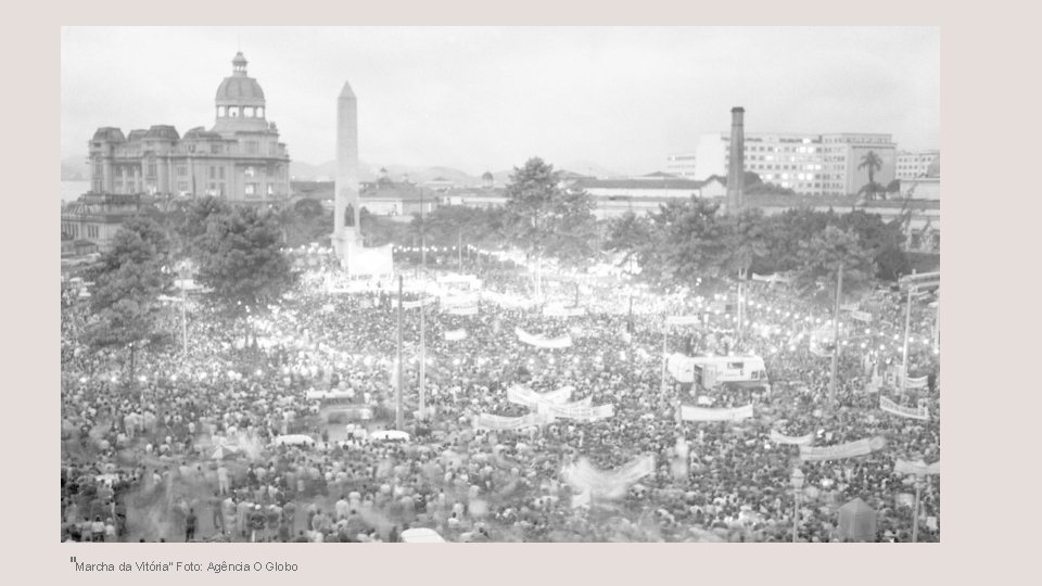 "Marcha da Vitória" Foto: Agência O Globo 