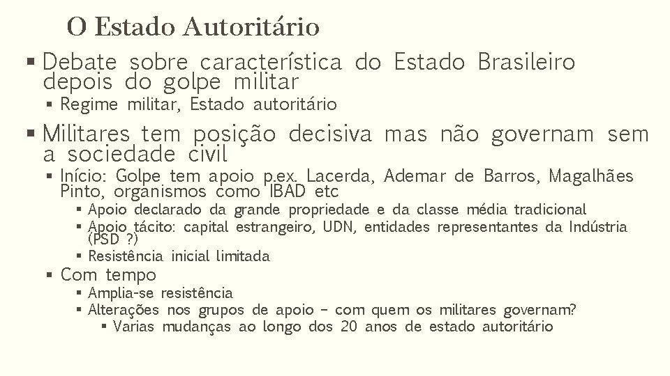 O Estado Autoritário § Debate sobre característica do Estado Brasileiro depois do golpe militar