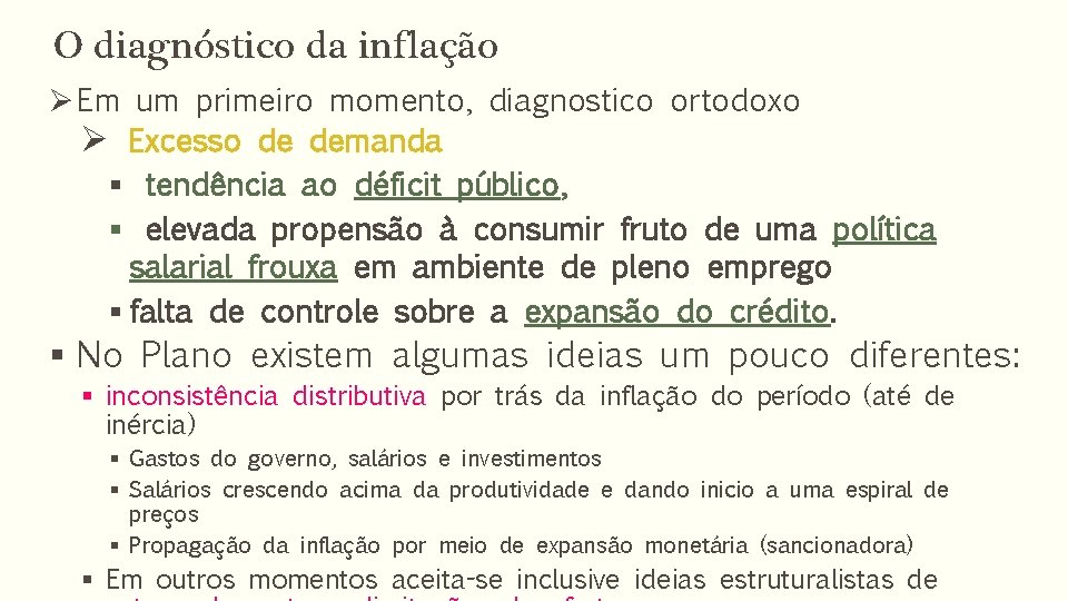 O diagnóstico da inflação Ø Em um primeiro momento, diagnostico ortodoxo Ø Excesso de