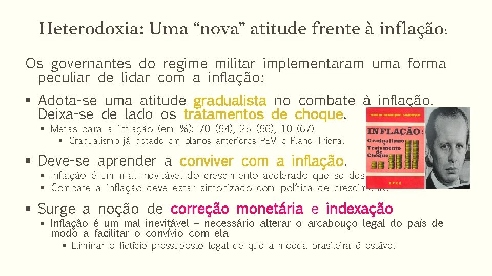 Heterodoxia: Uma “nova” atitude frente à inflação: Os governantes do regime militar implementaram uma