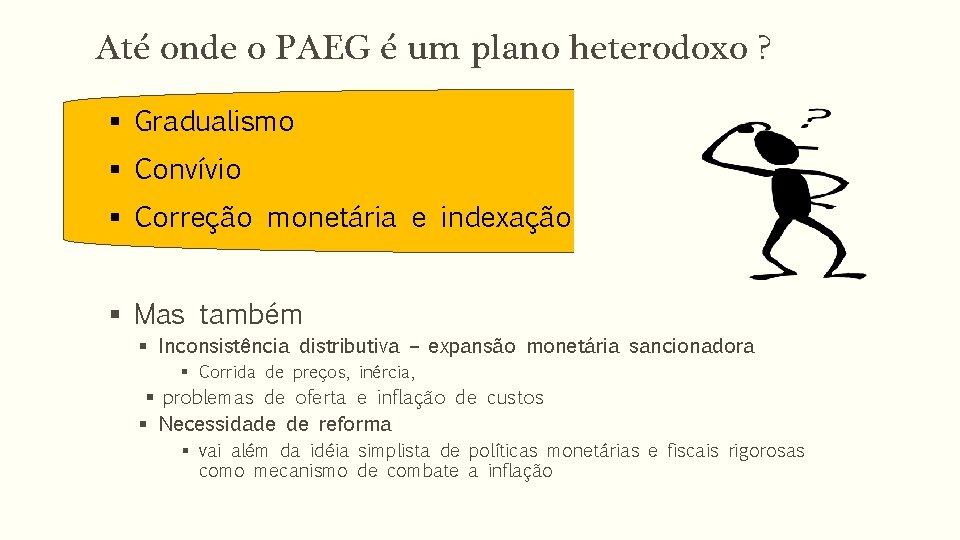 Até onde o PAEG é um plano heterodoxo ? § Gradualismo § Convívio §