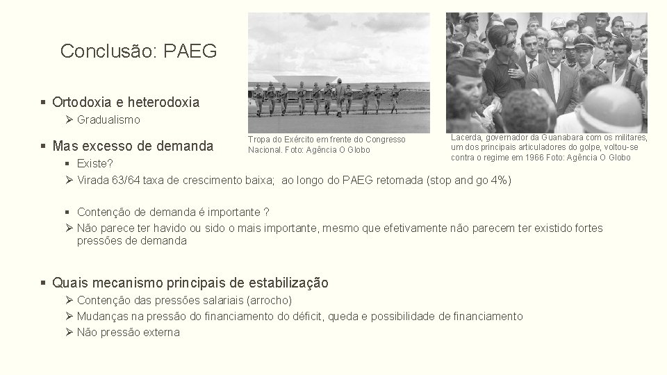 Conclusão: PAEG § Ortodoxia e heterodoxia Ø Gradualismo § Mas excesso de demanda Tropa