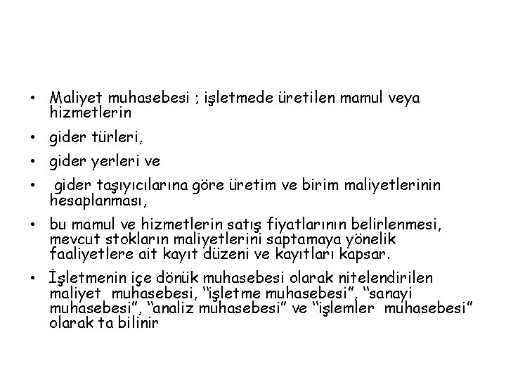  • Maliyet muhasebesi ; işletmede üretilen mamul veya hizmetlerin • gider türleri, •