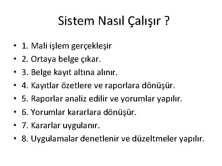 Sistem Nasıl Çalışır ? • • 1. Mali işlem gerçekleşir 2. Ortaya belge çıkar.