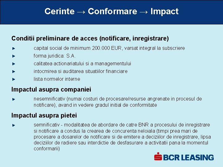 Cerinte → Conformare → Impact Conditii preliminare de acces (notificare, inregistrare) capital social de