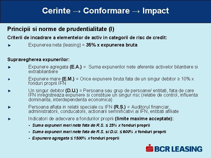Cerinte → Conformare → Impact Principii si norme de prudentialitate (I) Criterii de incadrare