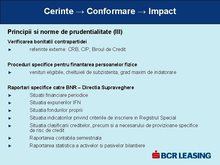 Cerinte → Conformare → Impact Principii si norme de prudentialitate (III) Verificarea bonitatii contrapartidei