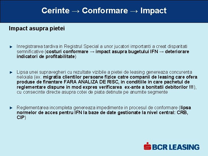 Cerinte → Conformare → Impact asupra pietei Inregistrarea tardiva in Registrul Special a unor