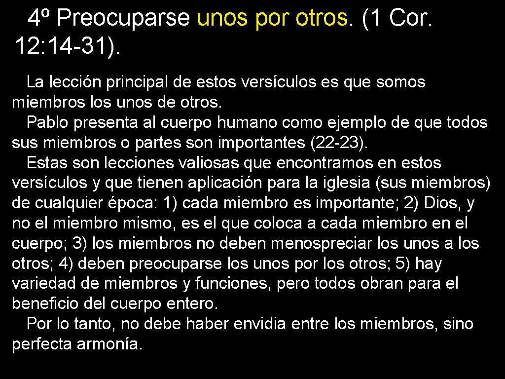 4º Preocuparse unos por otros. (1 Cor. 12: 14 -31). La lección principal de