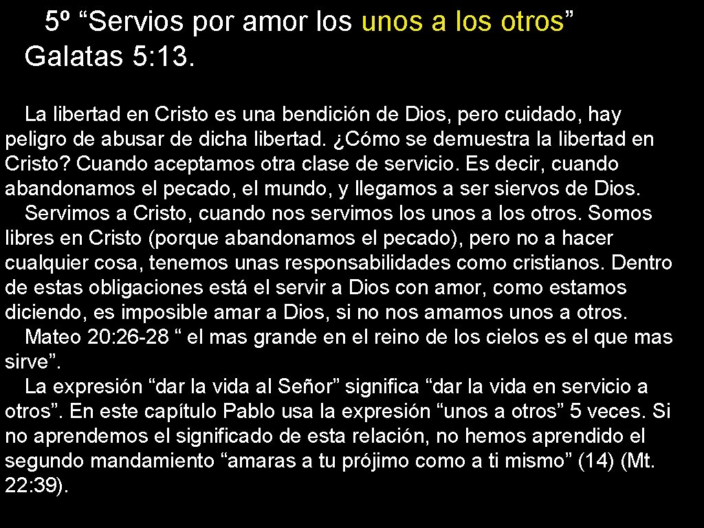 5º “Servios por amor los unos a los otros” Galatas 5: 13. La libertad