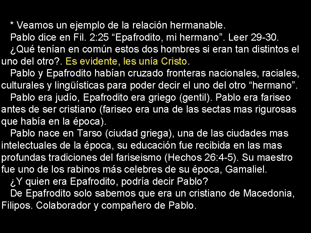 * Veamos un ejemplo de la relación hermanable. Pablo dice en Fil. 2: 25