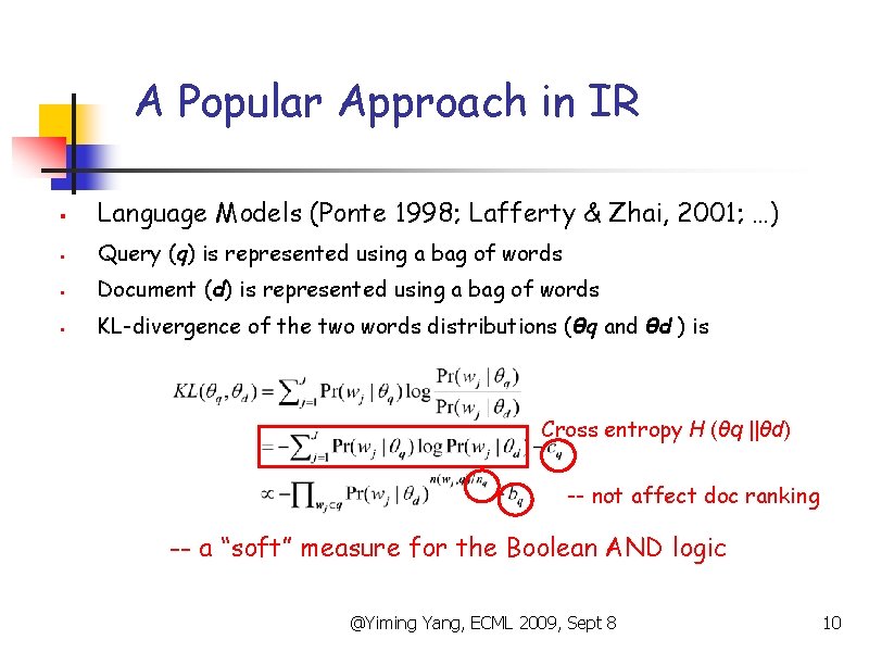 A Popular Approach in IR § Language Models (Ponte 1998; Lafferty & Zhai, 2001;