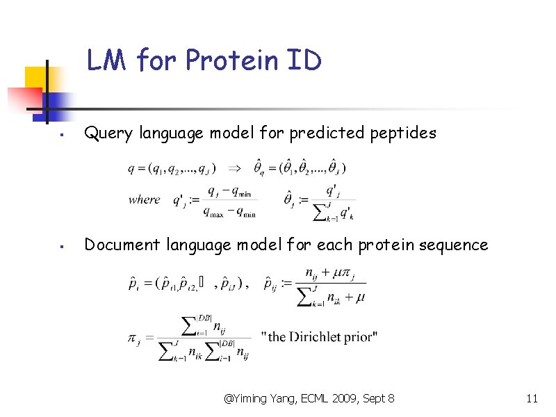 LM for Protein ID § Query language model for predicted peptides § Document language
